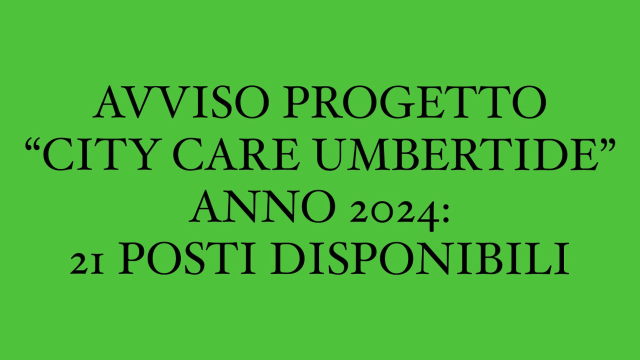 AVVISO PROGETTO “CITY CARE UMBERTIDE” ANNO 2024: 21 POSTI DISPONIBILI