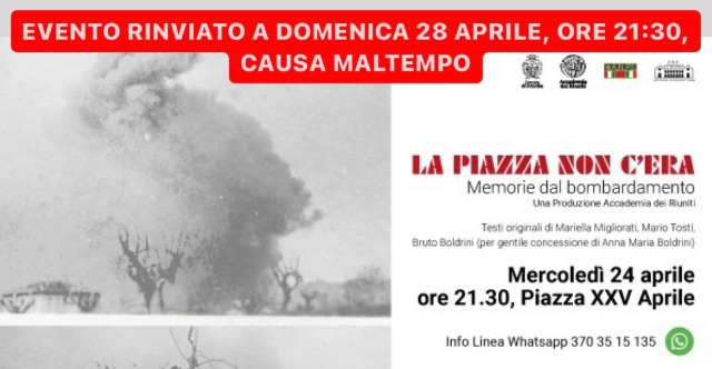 Rinviato a domenica 28 aprile causa maltempo l'evento “La Piazza non c’era. Memorie dal bombardamento”
