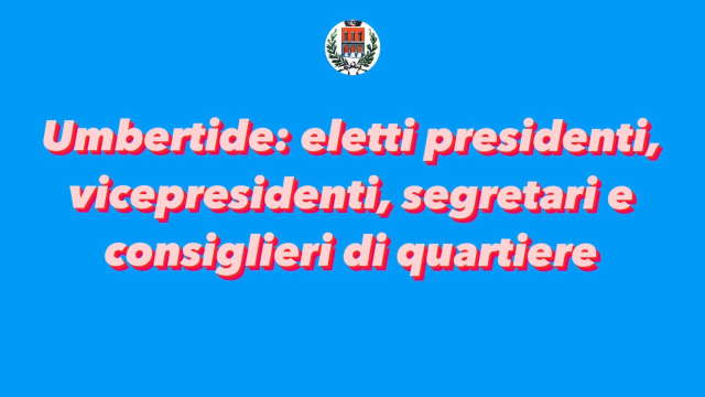Umbertide: eletti presidenti, vicepresidenti, segretari e consiglieri di quartiere