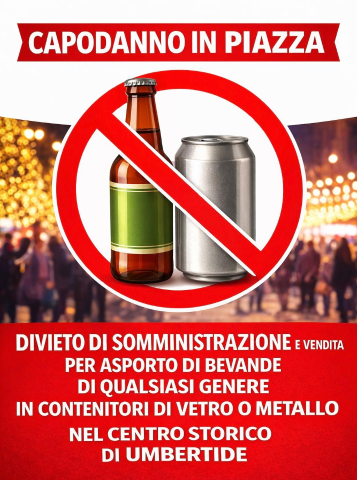CAPODANNO NEL CENTRO STORICO - ORDINANZA SINDACALE: DIVIETO DI SOMMINISTRAZIONE E VENDITA PER ASPORTO DI BEVANDE DI QUALSIASI GENERE IN CONTENITORI DI VETRO O METALLO IN PIAZZA MATTEOTTI E NELLE VIE LIMITROFE DEL CENTRO STORICO