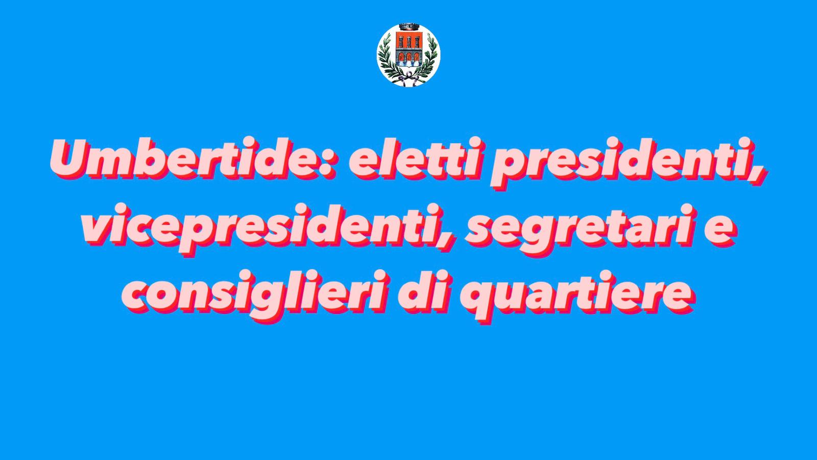 Umbertide: eletti presidenti, vicepresidenti, segretari e consiglieri di quartiere