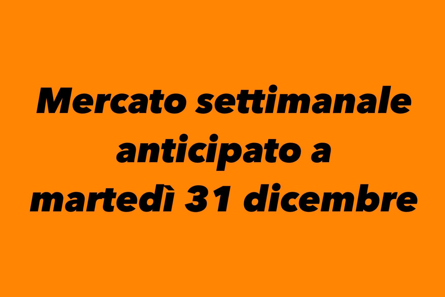 Mercato settimanale anticipato a martedì 31 dicembre